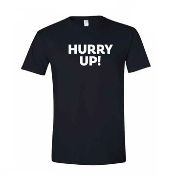Front view of a black tshirt with the text 'Hurry Up!' written in white.