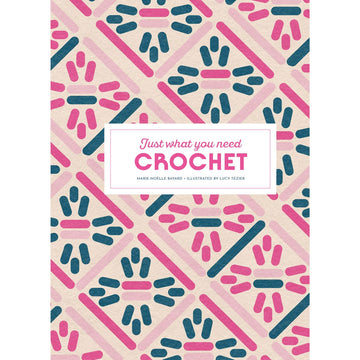 Book cover with geometric pattern and text 'Just what you need CROCHET' on a white background.