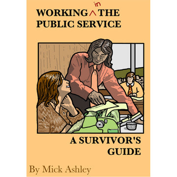 Book cover of 'Working in the Public Service: A Survivor's Guide' by Mick Ashley with a cartoon illustration on a beige background.