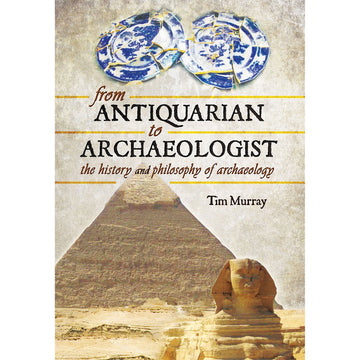 'From Antiquarian to Archaeologist' book cover featuring a photo of a pyramid and two broken blue and white plates.