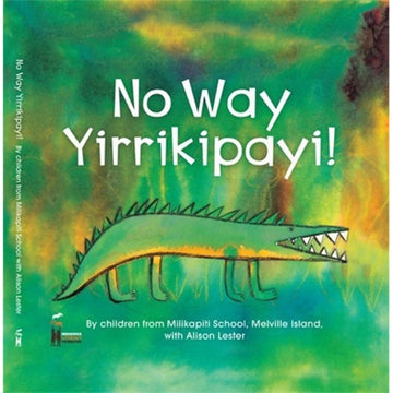 Book cover of 'No Way Yirrikipayi!' with a green crocodile illustration on a multicolored background.