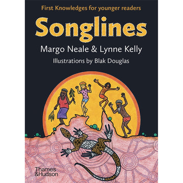 'Songlines First Knowledges for younger readers' book cover featuring an illustration of four people dancing on the outline of Australia with the large sun behind them and a brown gecko on the land.