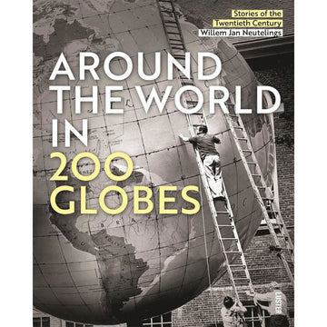'Around the World in 200 Globes' book cover featuring a black and white photo of a man on a ladder leaning against a large globe of the world.