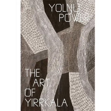 Book cover of 'Yolngu Power: The Art of Yirrkala' with abstract patterns and text.