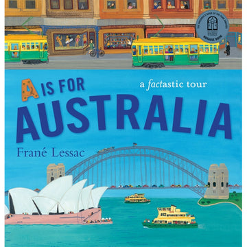 'A is for Australia' book cover featuring an illustration of a Melbourne street on the top half with shops and trams and Sydney harbour on the bottom half with the Opera House, ferries and the harbour bridge.