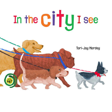 Book cover with illustrations of dogs on leashes and colorful text 'In the City I see' by Tori-Jay Mordey.