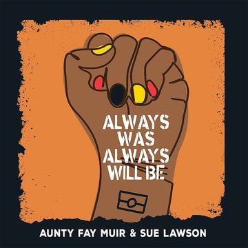 Book cover with Illustration of a raised fist with 'Always Was Always Will Be' text on an orange background.