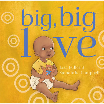 Book cover of 'big, big love' with a child holding a teddy bear on a yellow background