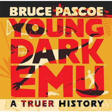 Book cover of 'Young Dark Emu: A Truer History' by Bruce Pascoe with stylized illustrations and bold text.