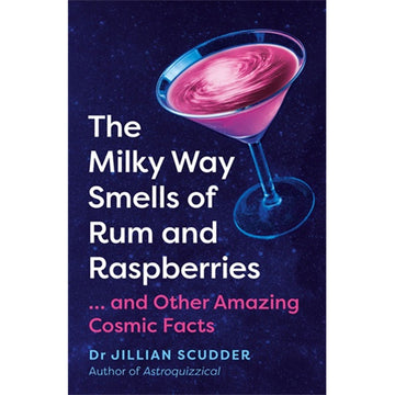'The Milky Way Smells of Rum and Raspberries ... and Other Amazing Cosmic Facts' book cover featuring a martini glass with a pink drink inside.