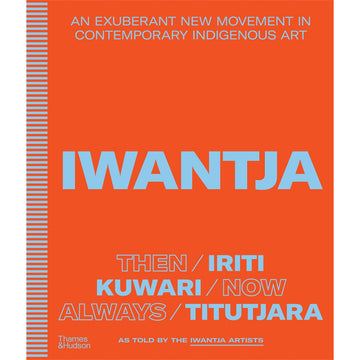 'Iwantja: An Exuberant New Movement in Contemporary Indigenous Art' book cover featuring text including the title in blue over a bright orange background.