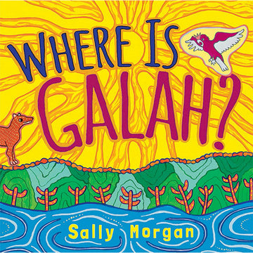 'Where is Galah?' book cover featuring an illustration of a galah and a dingo against a yellow sky and green land and water.