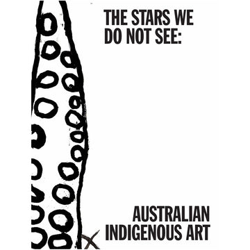 Black and white abstract design with text 'The Stars We Do Not See: Australian Indigenous Art' on a white background.