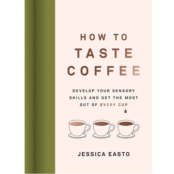 "How To Taste Coffee" Image of three cups of coffee on a pale pink background with a sage green spine.