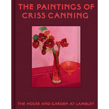 Book cover of 'The Paintings of Criss Canning: The House and Garden at Lambley' with a painting of flowers and a bowl on a pink background.