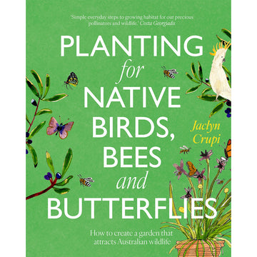 'Planting for Native Birds, Bees and Butterflies' book cover featuring illustrations of butterflies, bees and a cockatoo in plants on a green background.