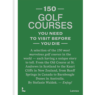 '150 Golf Courses You Need to Visit Before You Die' book cover featuring a description on a dark green background.