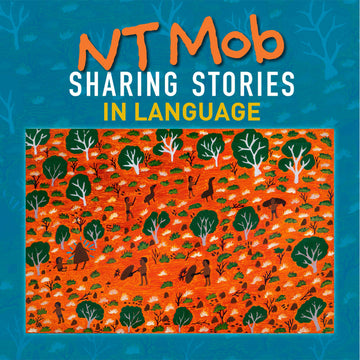 'NT Mob Sharing Stories in Language' book cover featuring a blue background patterned with trees and shrubs. There is painting on top with people in orange fields surrounded by trees and shrubs.