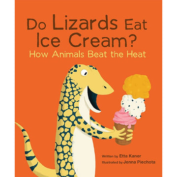 'Do Lizards Eat Ice Cream? How Animals Beat the Heat' book cover featuring an illustration of a lizard holding an ice cream cone with three scoops on an orange background.