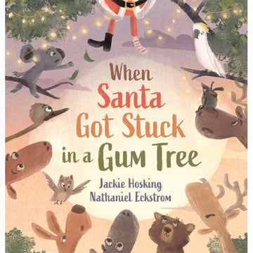 'When Santa Got Stuck in a Gum Tree' book cover featuring illustrations of a group of Australian animals looking up at Santa stuck in a tree.