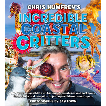'Incredible Coastal Critters' book cover featuring a photo of Chris Humpfrey holding a round sea critter in front of his eye and he is surrounded by other sea critters.