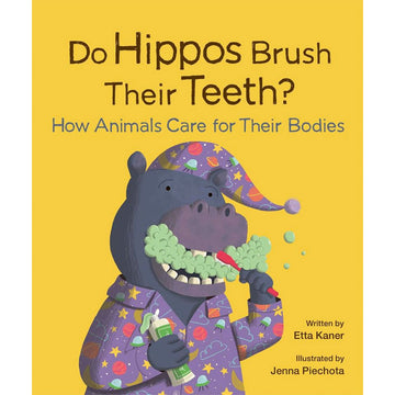 'Do Hippos Brush Their Teeth?' book cover featuring an illustration of a hippo standing up wearing pyjamas and brushing its teeth. 