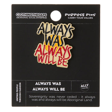 Packaged 'Always Was, Always Will Be' pin with branding and text on a black background.