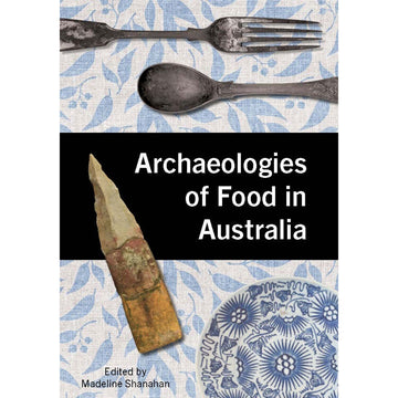 Book cover of 'Archaeologies of Food in Australia' with images of a fork, spoon, and ancient tool on a patterned background.