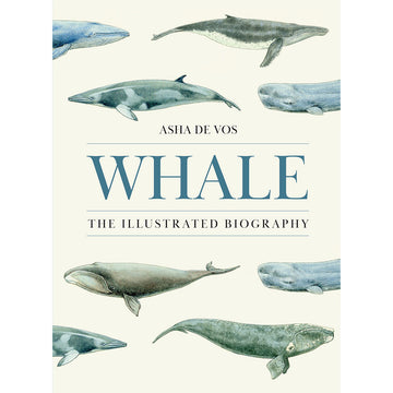 Book cover of 'Whale: The Illustrated Biography' by Asha de Vos with whale illustrations on a beige background.