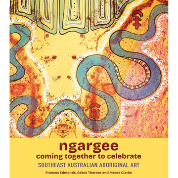 'ngargee coming together to celebrate Southeast Australian Aboriginal Art' book cover featuring an painting of a blue snake like figure on a yellow and red background.