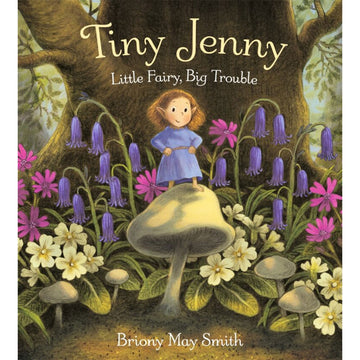'Tiny Jenny Little Fairy Big Trouble' book cover featuring an illustration of a little girl standing on a mushroom with pink and purple flowers and a large tree behind her.