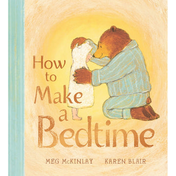 'How to make a bedtime' book cover featuring an illustration of a bear with its hands around a child wrapped in a hooded blanket.