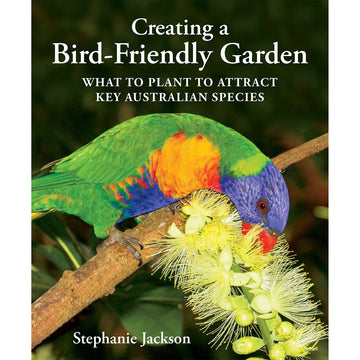 'Creating a Bird Friendly Garden' book cover featuring a close up photo of a colourful bird on a branch eating a flower.
