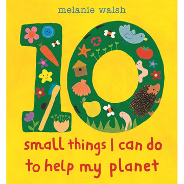 Book cover of '10 small things I can do to help my planet' by Melanie Walsh with illustrations on a yellow background.
