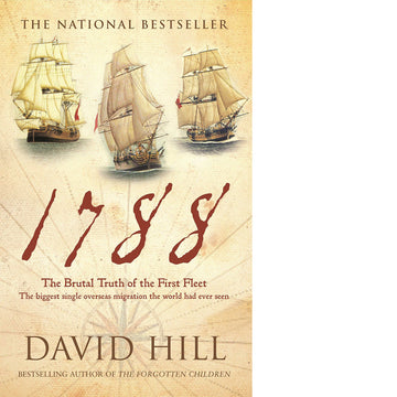 1788 The Brutal Truth of the First Fleet