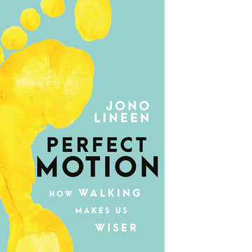 'Perfect Motion How Walking Makes Us Wiser' book cover featuring a blue background with a yellow foot print on the left side. The book title and author is written in black and white on the right.