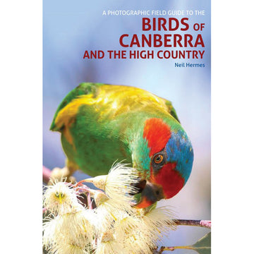 'A Photographic Field Guide to the Birds of Canberra and the High Country' book cover featuring a close up of a colourful bird eating from a flower.
