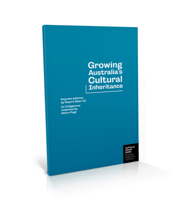 Growing Australia's Cultural Inheritance: Keynote address by Rupert Myer AO