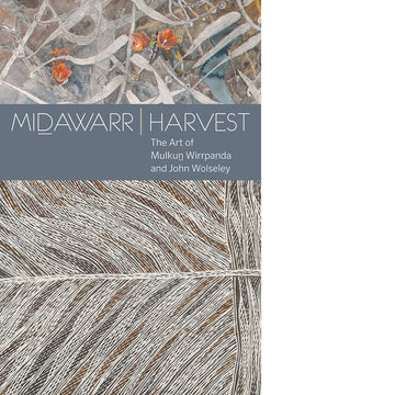 Midawarr | Harvest: The Art of Mulkun Wirrpanda and John Wolseley