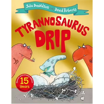 'Tyrannosaurus Drip' book cover featuring an illustration of two dinosaurs looking into a nest with a baby dinosaur hatching from an egg.