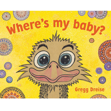 'Where's my baby?' book cover featuring an illustration of an emu's head with circles coloured in with dots on the yellow background.