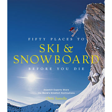 '50 Places to Ski and Snowboard Before You Die' book cover featuring a photo of a person skiing off the edge of a cliff into the open air above snow covered mountains.