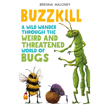 'Buzzkill A Wild Wander Through the Weird and Threatened World of Bugs' book cover featuring three illustrated bugs including a bee holding a handbag and a purple beetle on a rock next to a praying mantis standing up.
