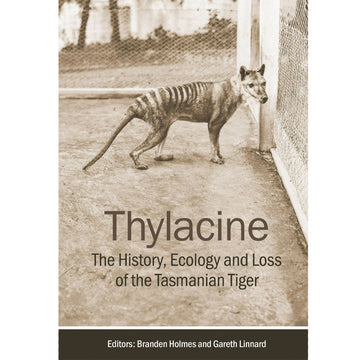 'Thylacine The History, Ecology and Loss of the Tasmainian Tiger' book cover featuring a brown and white photo of a Tasmanian tiger.