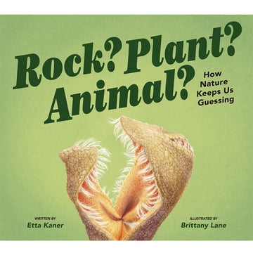 'Rock? Plant? Animal? How Nature Keeps Us Guessing' book cover featuring an illustration of an open object which looks like a flower inside with a reptile like skin on the outside.
