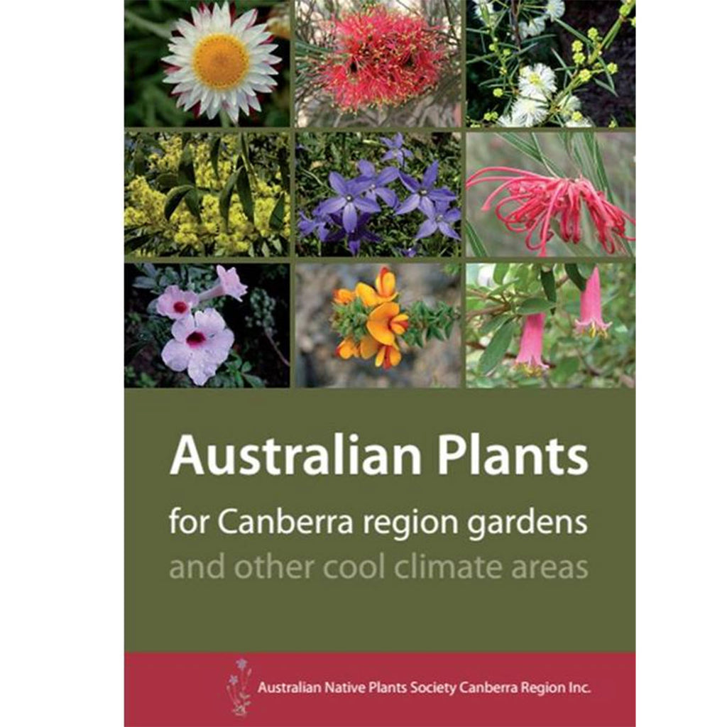 Australian Plants for Canberra Region Gardens and Other Cool Climate
