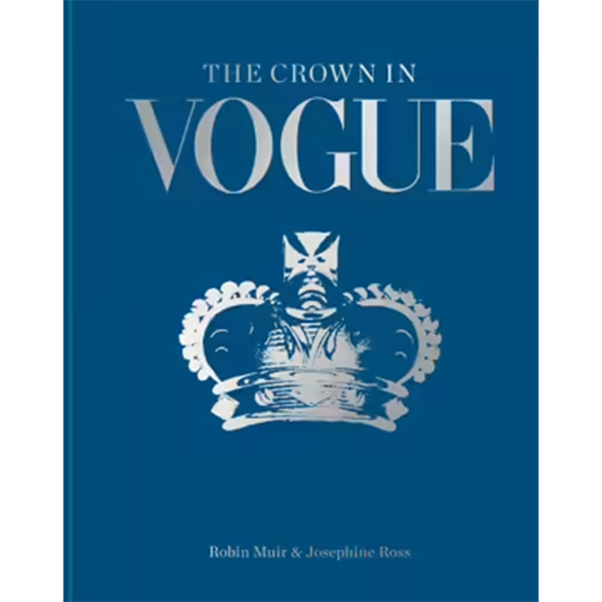 The Crown in Vogue, Book by Robin Muir, Josephine Ross, Official  Publisher Page
