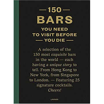 '150 Bars you need to visit before you die' book cover featuring the text 'A selection of the 150 most exquiste bars in the world - each having a unique story to tell. From Hong Kong to New York from Singapore to London. - Featuring 25 signature cocktails. Cheers!'