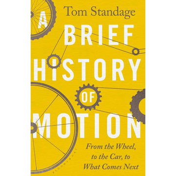 'A Brief History of Motion' book cover featuring wheel spokes in various styles and colours on a yellow background. The subheading 'From the Wheel to the Car, to What Comes Next' is written at the bottom right.