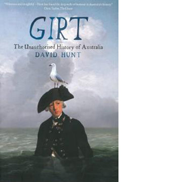 'Girt The Unauthorised History of Australia' book cover featuring an illustration of a captain with a seagull on his head sitting in front of the ocean and sky.